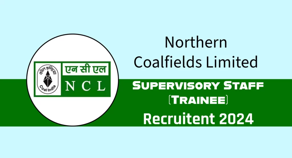 Northern Coalfield Limited NCLCIL Assistant Foreman Trainee Recruitment 2024